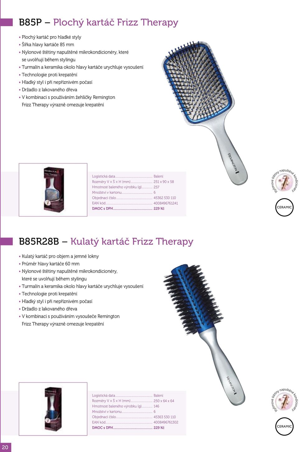 dřeva V kombinaci s používáním žehličky Remington Frizz Therapy výrazně omezuje krepatění 251 x 90 x 58 Hmotnost baleného výrobku (g)... 257 Objednací číslo... 45362 530 110 EAN kód.