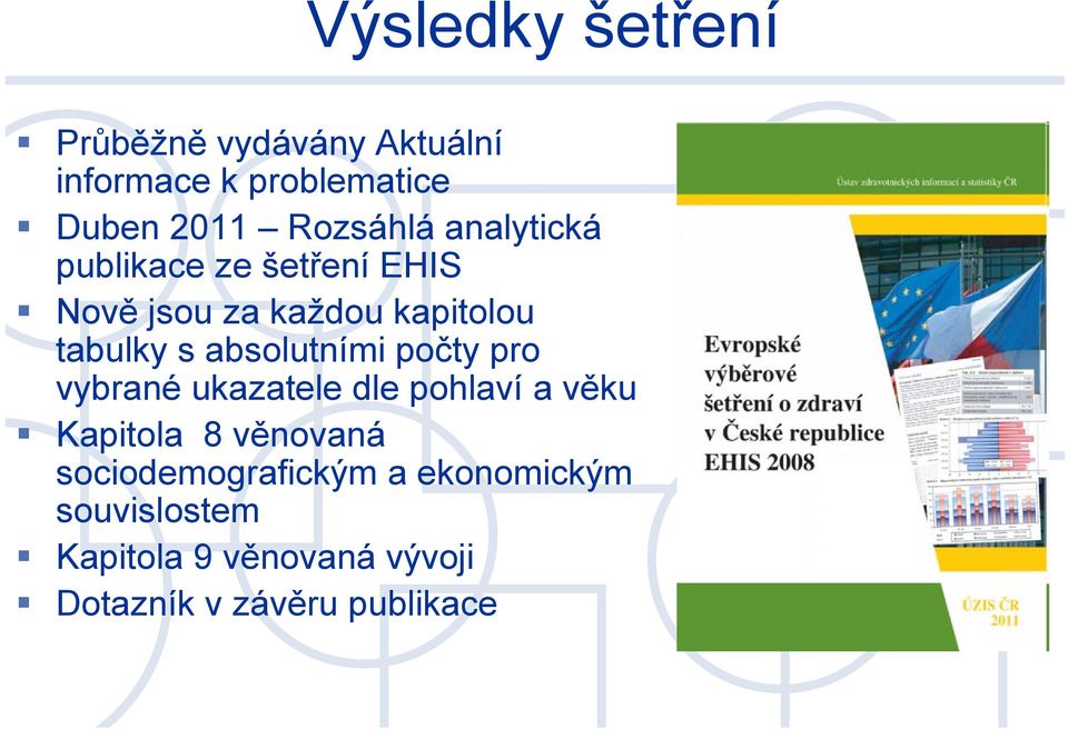 absolutními počty pro vybrané ukazatele dle pohlaví a věku Kapitola 8 věnovaná