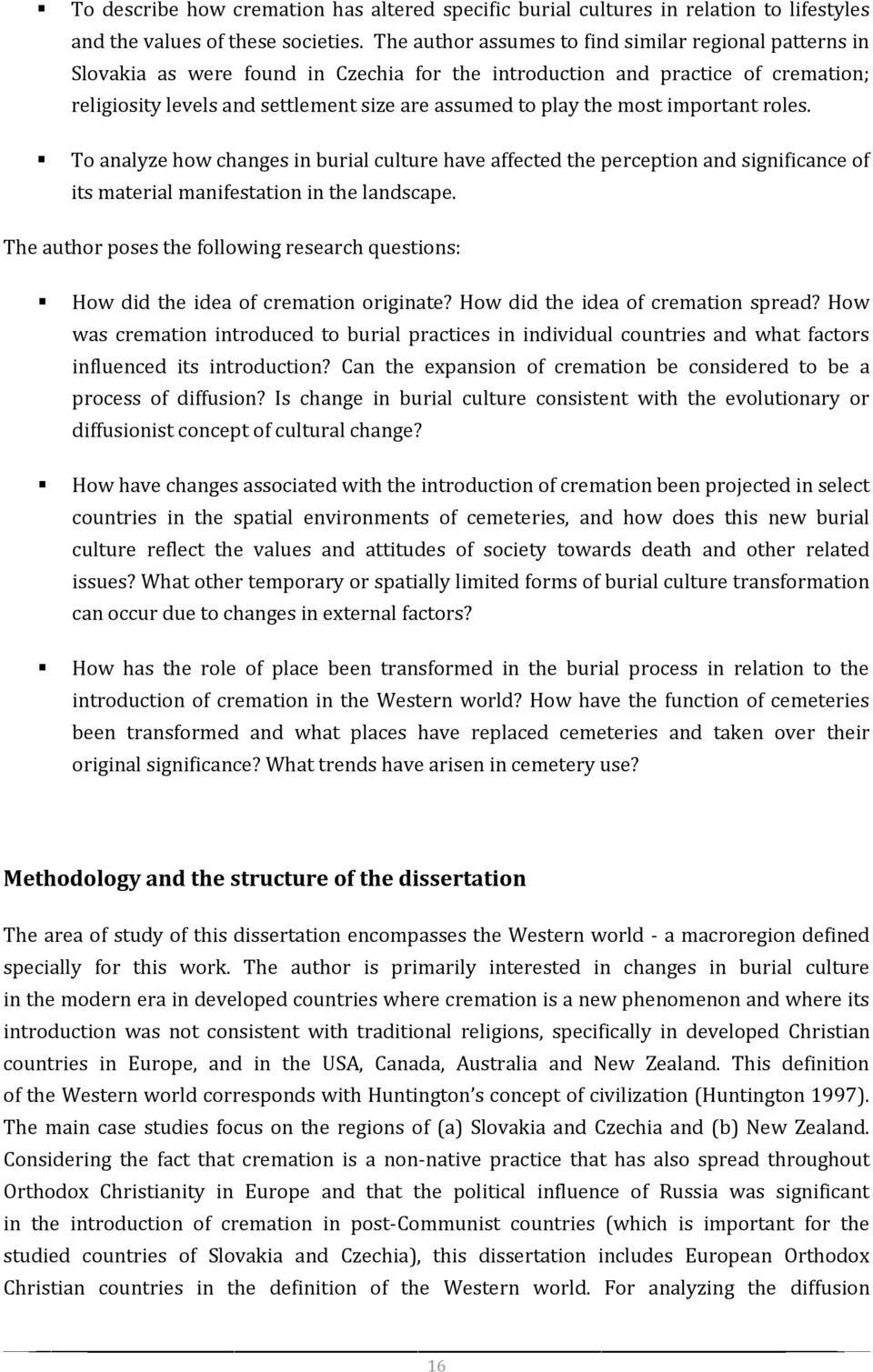 the most important roles. To analyze how changes in burial culture have affected the perception and significance of its material manifestation in the landscape.