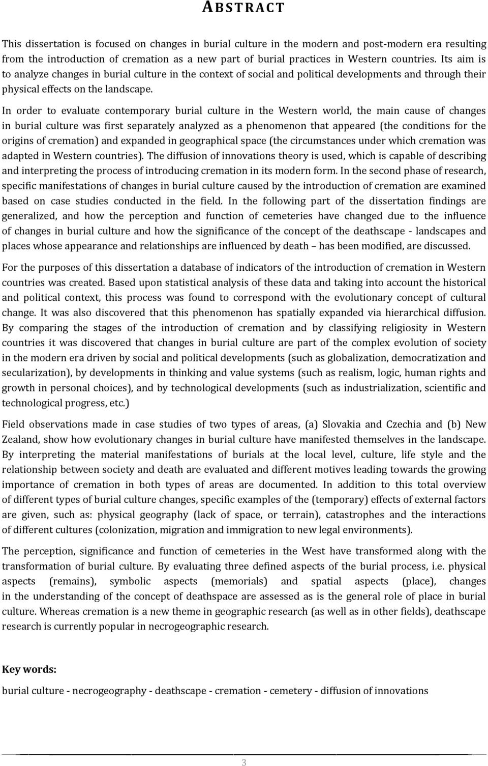 In order to evaluate contemporary burial culture in the Western world, the main cause of changes in burial culture was first separately analyzed as a phenomenon that appeared (the conditions for the