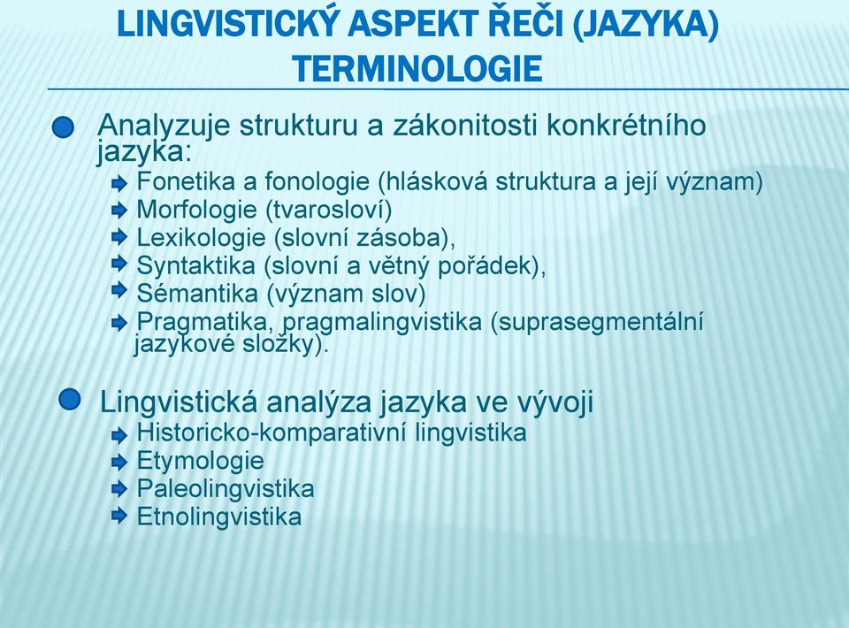 (slovní a větný pořádek), Sémantika (význam slov) Pragmatika, pragmalingvistika (suprasegmentální jazykové