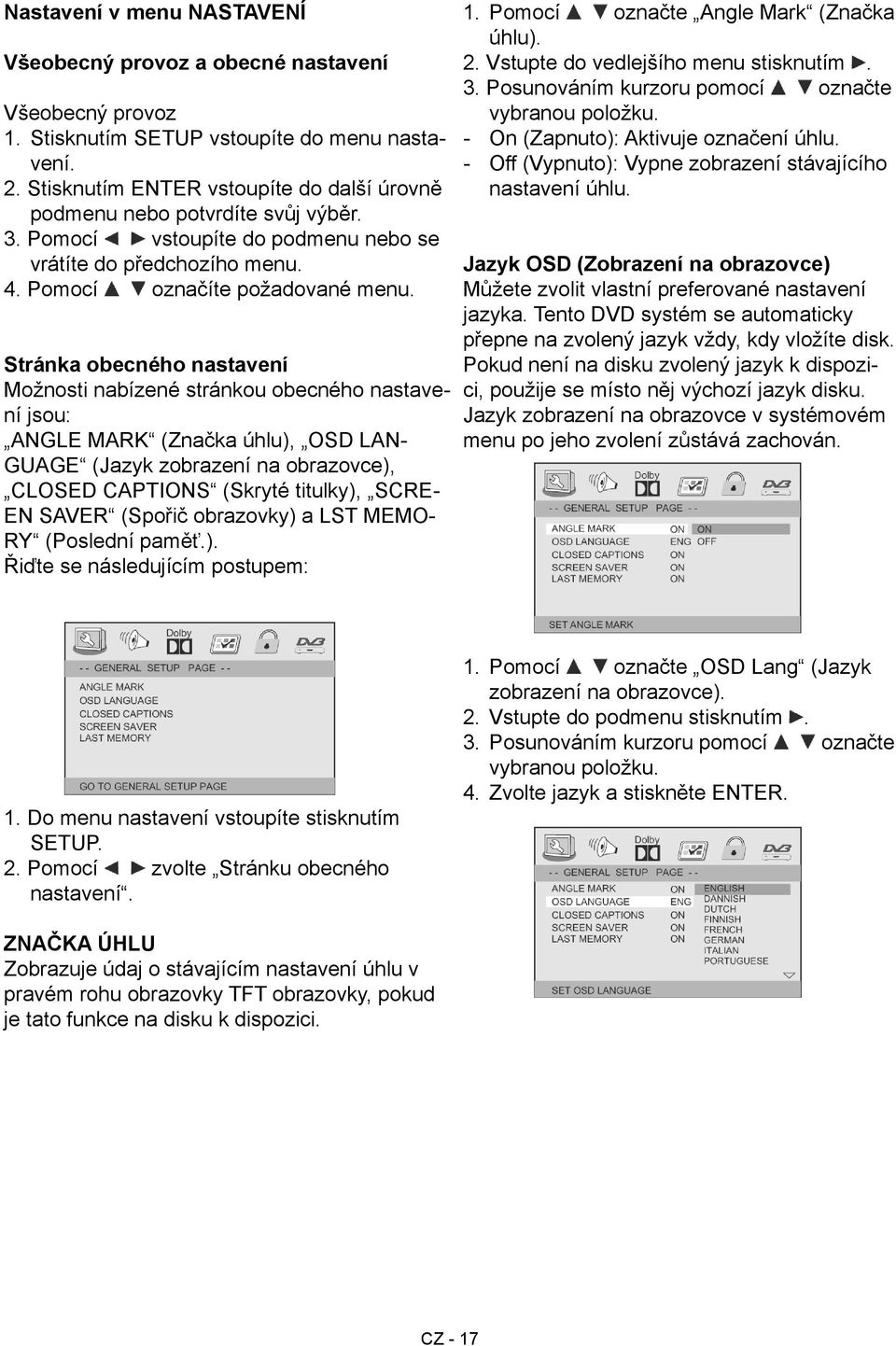 Stránka obecného nastavení Možnosti nabízené stránkou obecného nastavení jsou: ANGLE MARK (Značka úhlu), OSD LAN- GUAGE (Jazyk zobrazení na obrazovce), CLOSED CAPTIONS (Skryté titulky), SCRE- EN