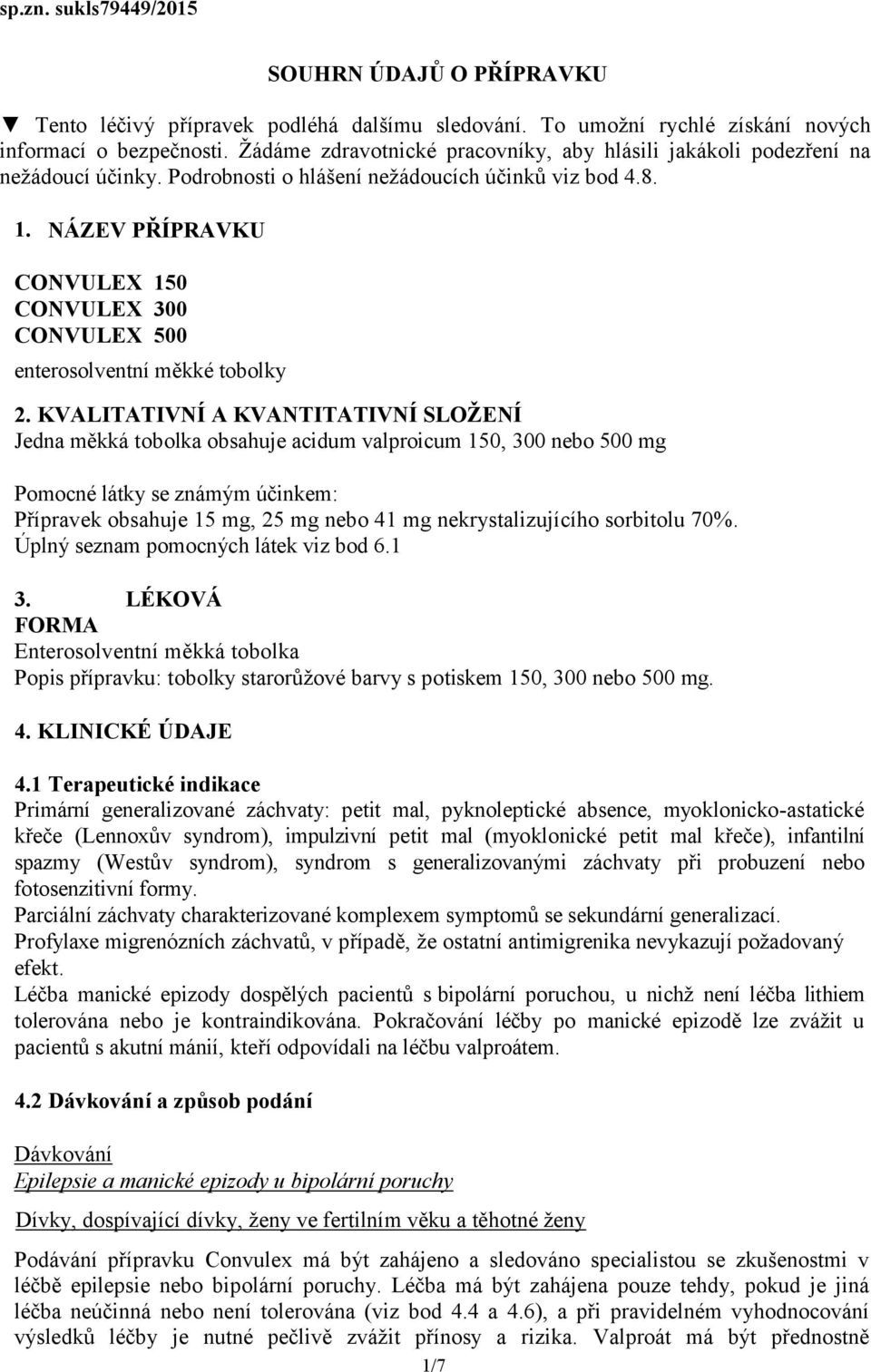 NÁZEV PŘÍPRAVKU CONVULEX 150 CONVULEX 300 CONVULEX 500 enterosolventní měkké tobolky 2.