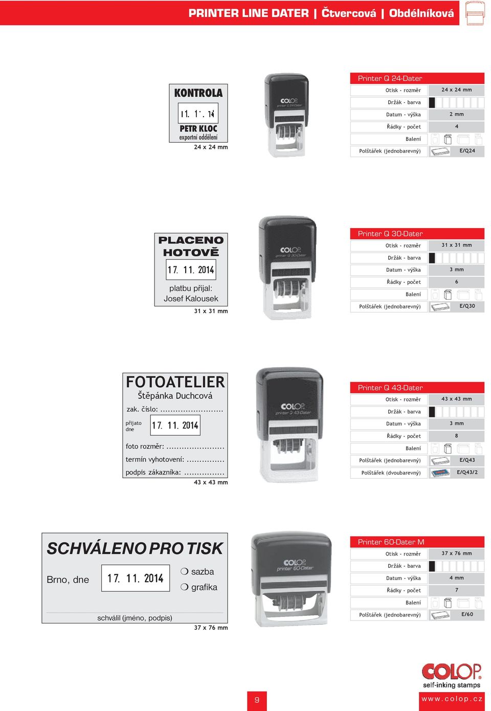 zak. číslo:... Printer Q 43-Dater 43 x 43 mm přijato dne foto rozměr:... termín vyhotovení:... 3 mm 8 E/Q43 podpis zákazníka:.