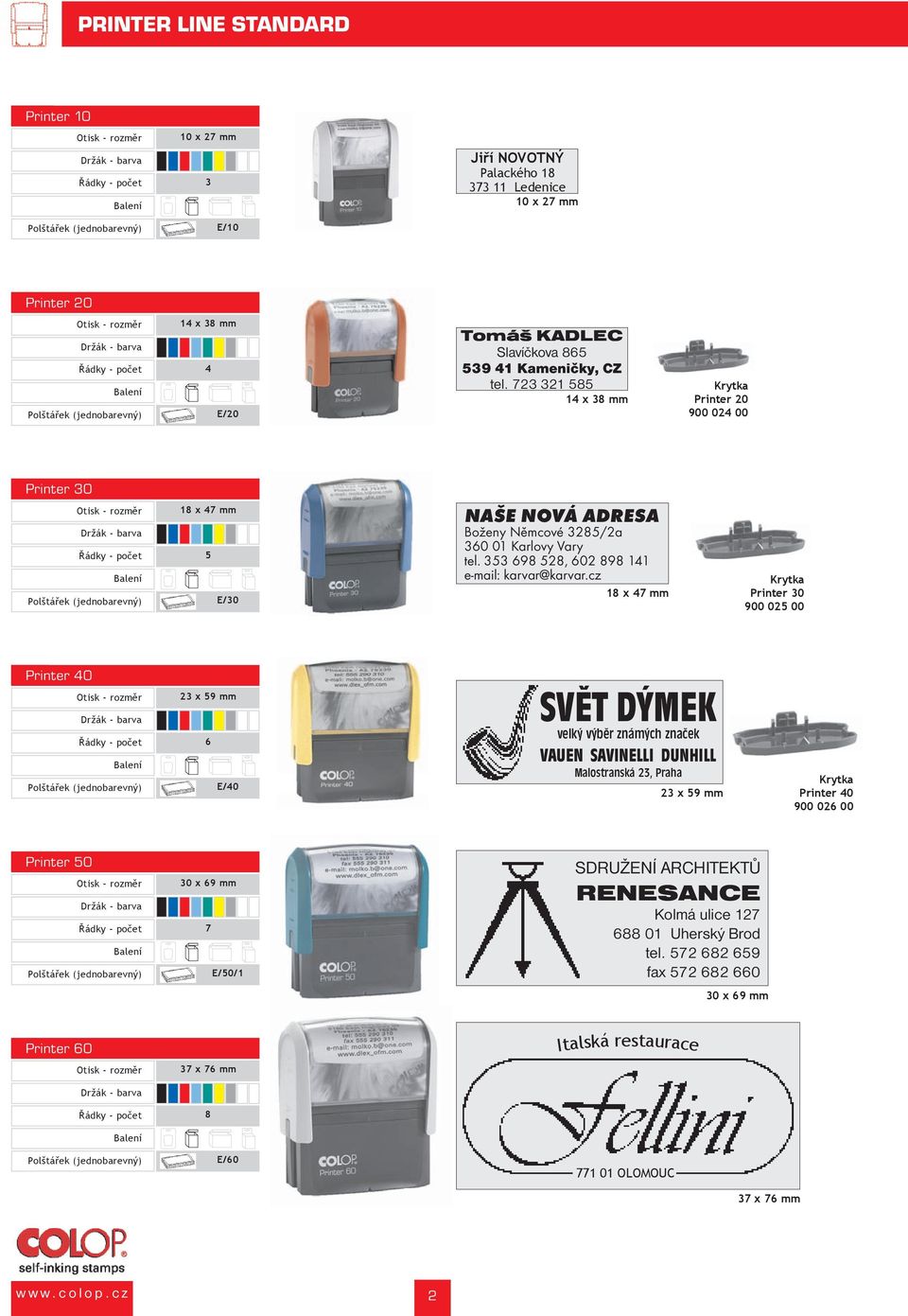 cz 18 x 47 mm Krytka Printer 30 900 025 00 Printer 40 23 x 59 mm 6 E/40 SVĚT DÝMEK velký výběr známých značek VAUEN SAVINELLI DUNHILL Malostranská 23, Praha 23 x 59 mm Krytka Printer 40 900 026 00