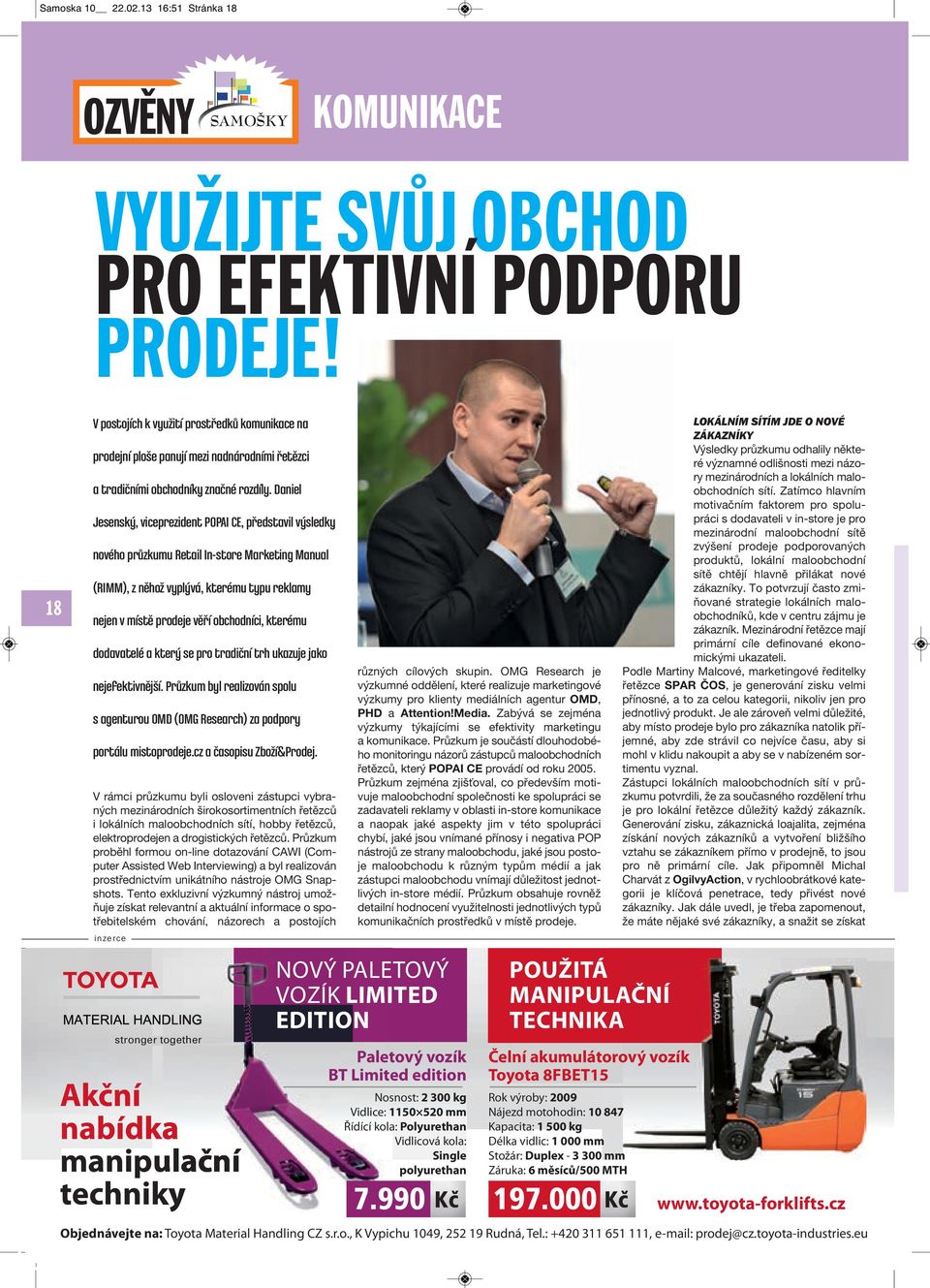 Daniel Jesenský, viceprezident POPAI CE, představil výsledky nového průzkumu Retail In-store Marketing Manual (RIMM), z něhož vyplývá, kterému typu reklamy nejen v místě prodeje věří obchodníci,