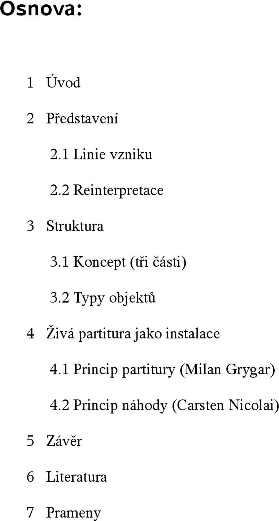 2 Typy objektů 4 Živá partitura jako instalace 4.