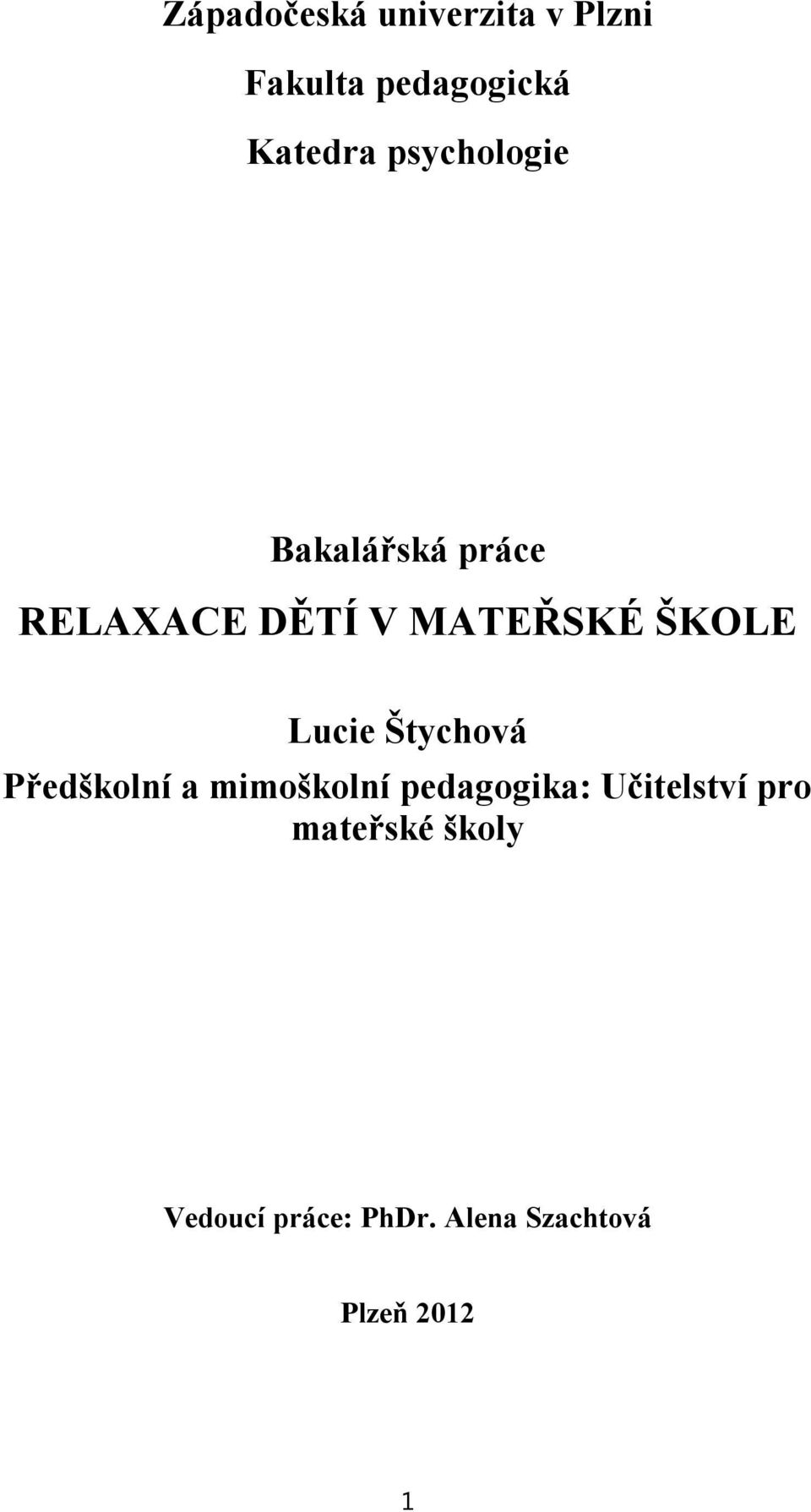 Lucie Štychová Předškolní a mimoškolní pedagogika: Učitelství