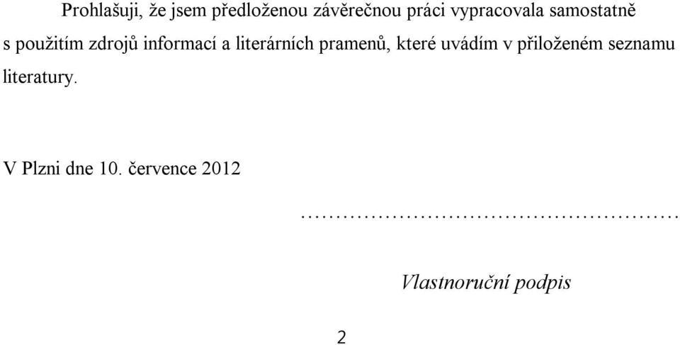 literárních pramenů, které uvádím v přiloženém seznamu