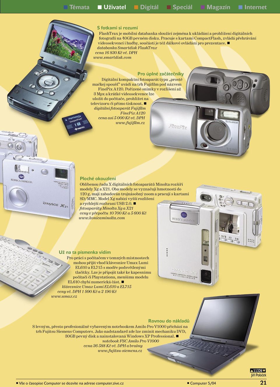 com Pro úplné začátečníky Digitální kompaktní fotoaparát typu prostě mačkej spoušť uvádí na trh Fujifilm pod názvem FinePix A120.