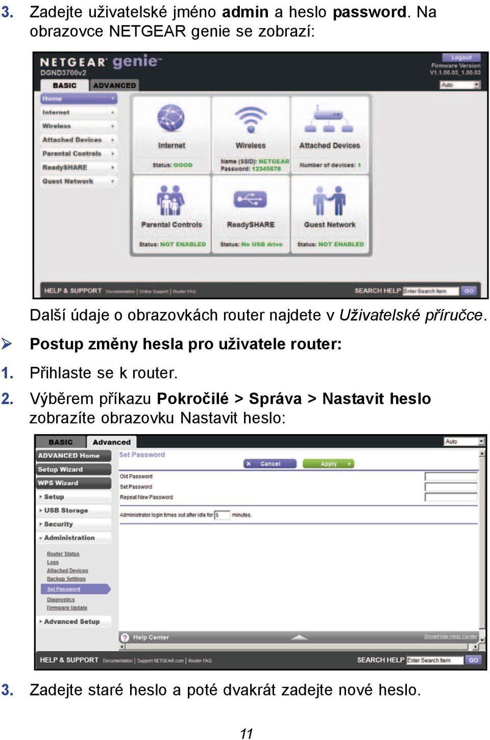 příručce. Postup změny hesla pro uživatele router: 1. Přihlaste se k router. 2.