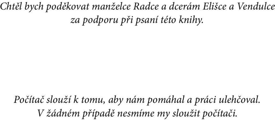 Počítač slouží k tomu, aby nám pomáhal a práci