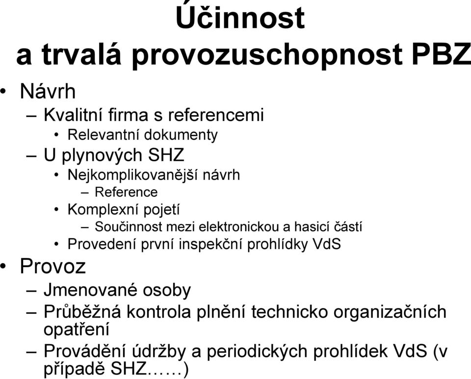 hasicí částí Provedení první inspekční prohlídky VdS Provoz Jmenované osoby Průběžná kontrola