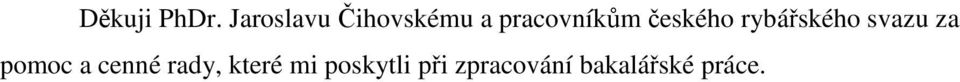 českého rybářského svazu za pomoc a