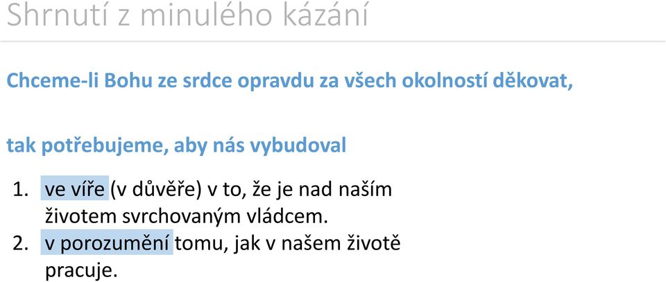 1. ve víře (v důvěře) v to, že je nad naším životem