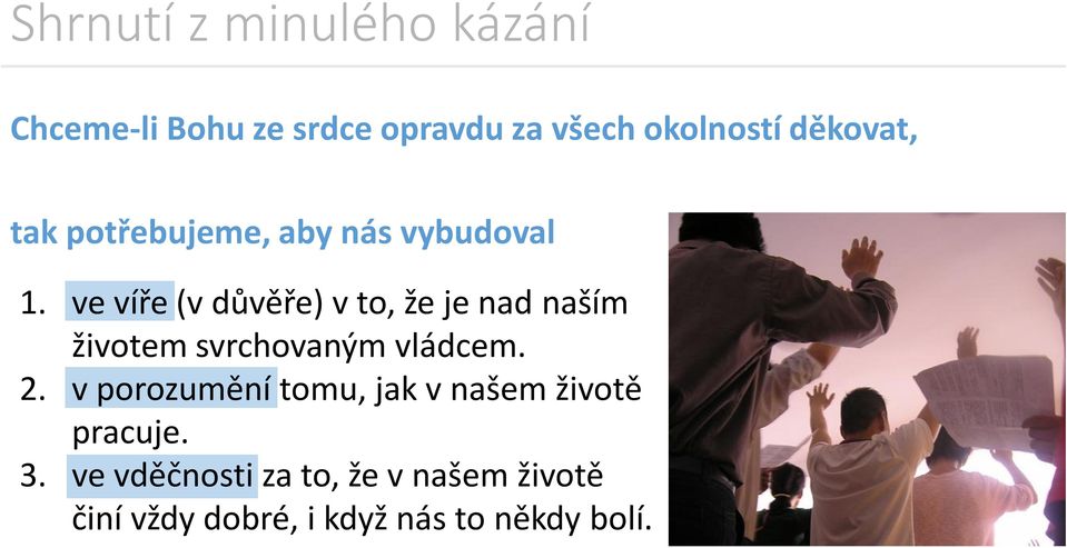 ve víře (v důvěře) v to, že je nad naším životem svrchovaným vládcem. 2.