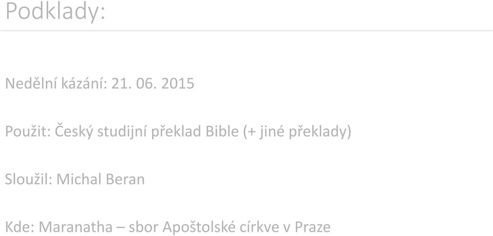 Bible (+ jiné překlady) Sloužil: Michal