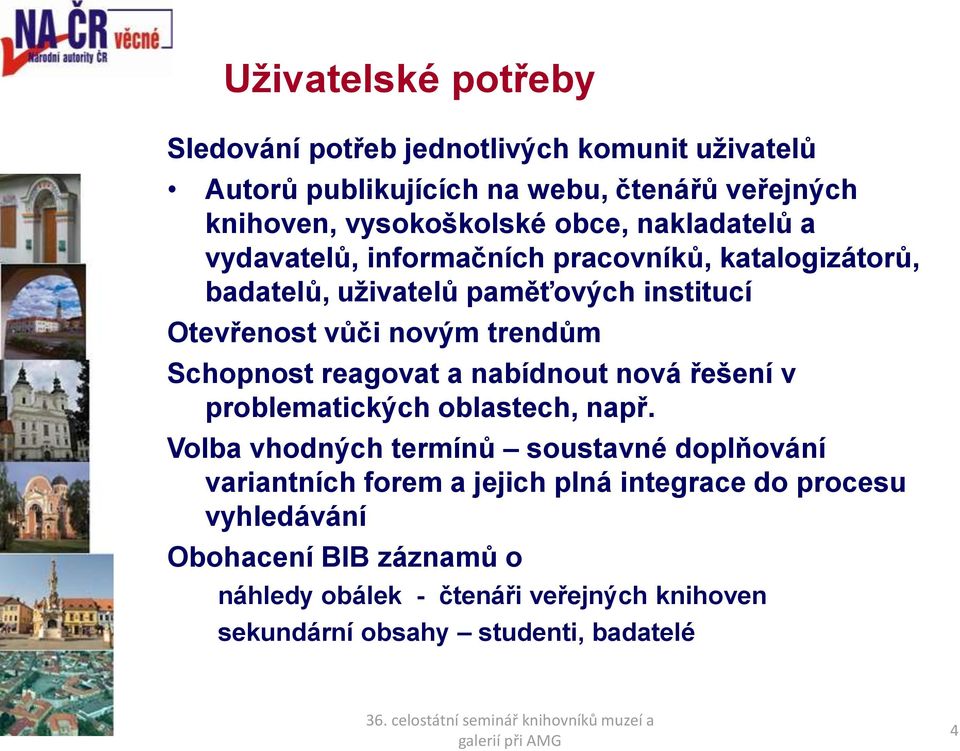 Schopnost reagovat a nabídnout nová řešení v problematických oblastech, např.