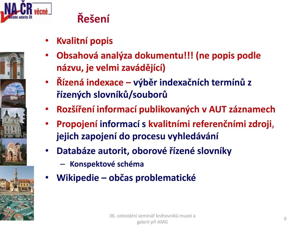 slovníků/souborů Rozšíření informací publikovaných v AUT záznamech Propojení informací s kvalitními