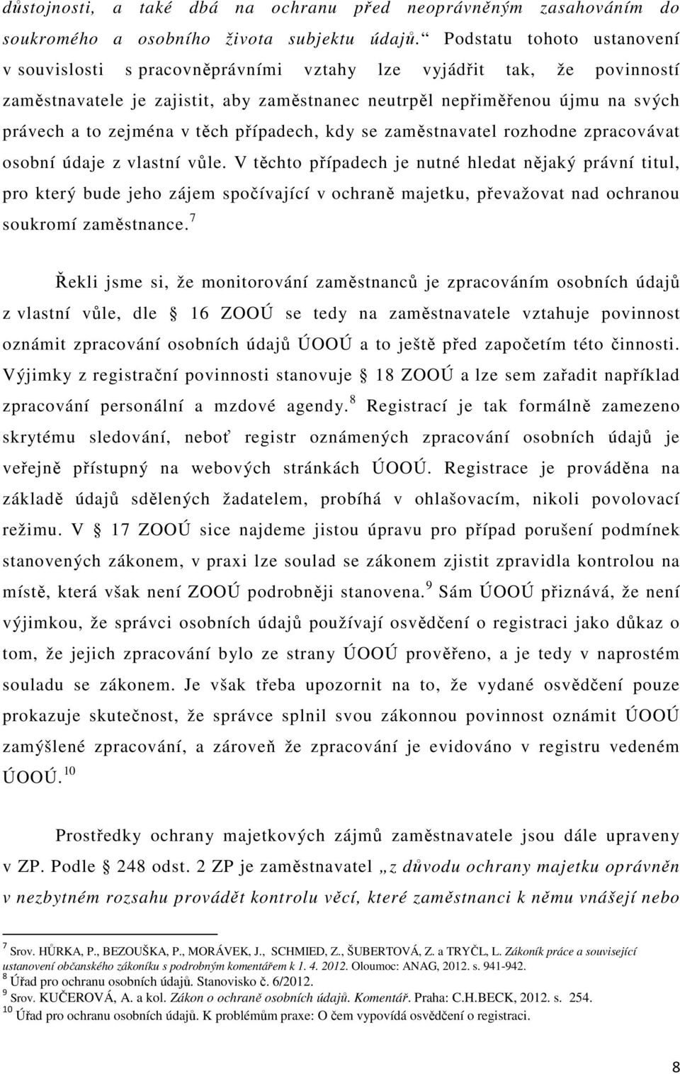 v těch případech, kdy se zaměstnavatel rozhodne zpracovávat osobní údaje z vlastní vůle.