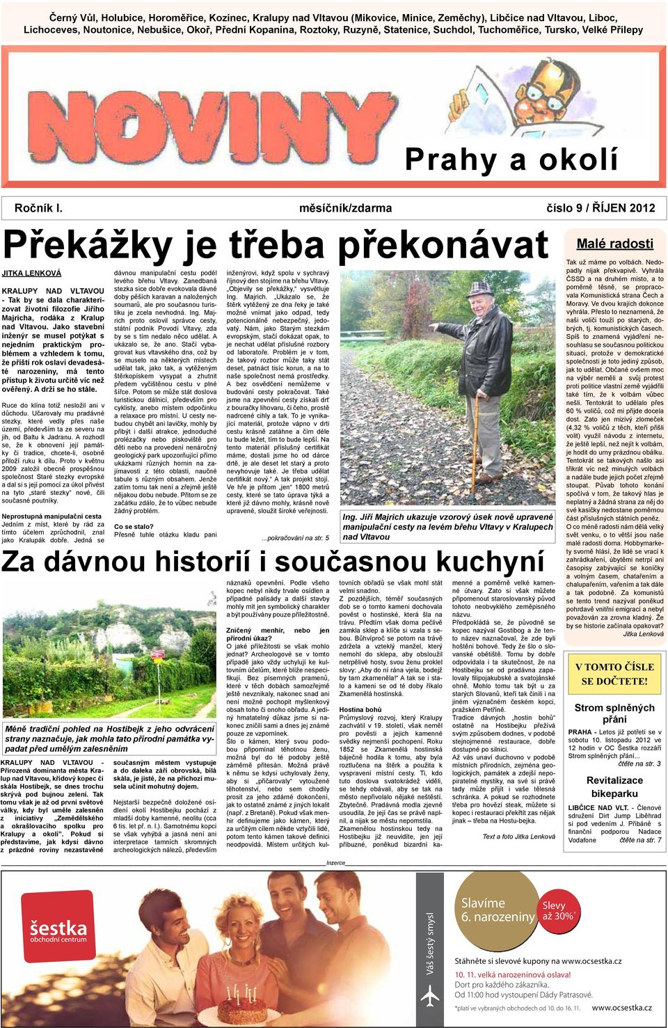 měsíčník/zdarma číslo 9 / ŘÍJEN 2012 Překážky je třeba překonávat JITKA LENKOVÁ KRALUPY NAD VLTAVOU - Tak by se dala charakterizovat životní filozofie Jiřího Majricha, rodáka z Kralup nad Vltavou.