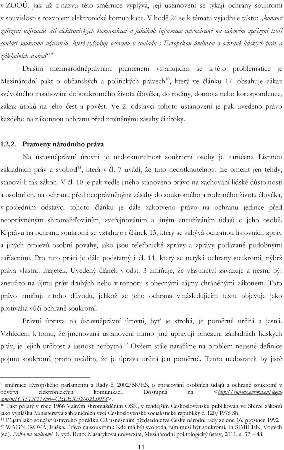 ochranu v souladu s Evropskou úmluvou o ochraně lidských práv a základních svobod.