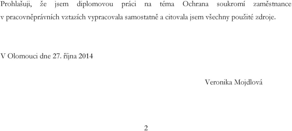 vypracovala samostatně a citovala jsem všechny