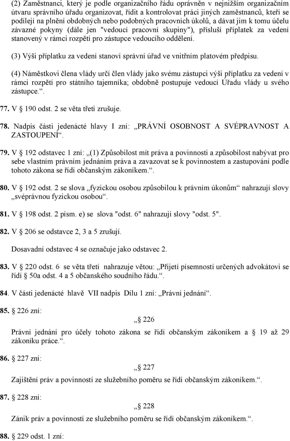 oddělení. (3) Výši příplatku za vedení stanoví správní úřad ve vnitřním platovém předpisu.