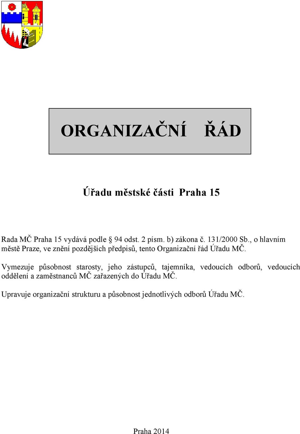 Vymezuje působnost starosty, jeho zástupců, tajemníka, vedoucích odborů, vedoucích oddělení a