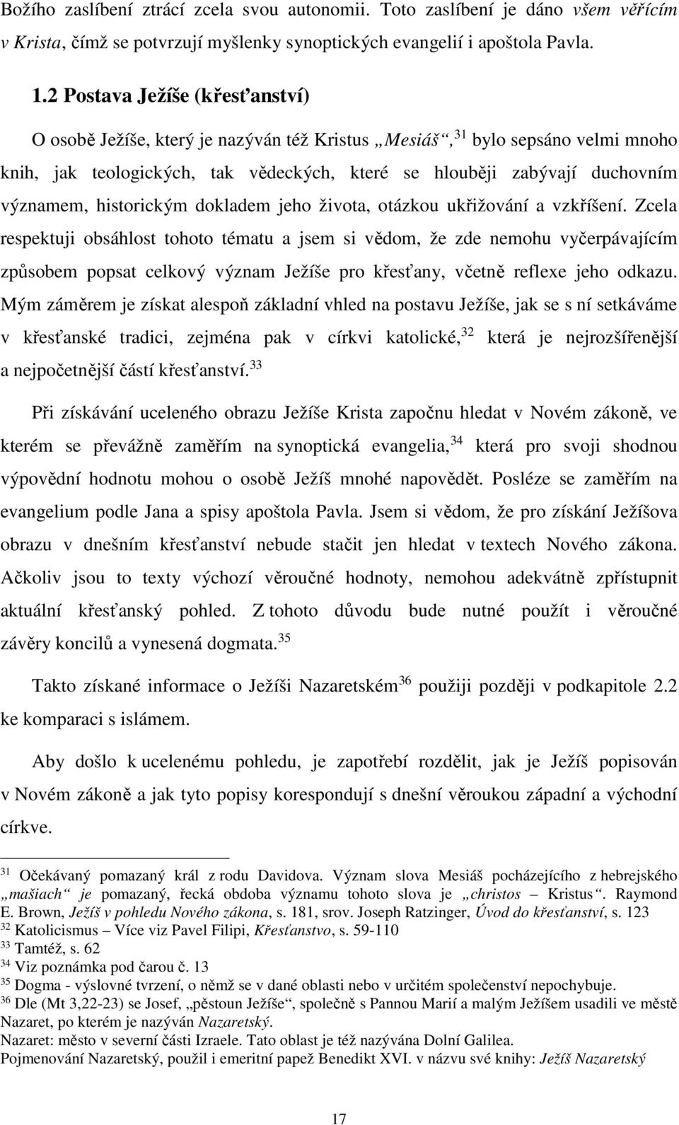 historickým dokladem jeho života, otázkou ukřižování a vzkříšení.