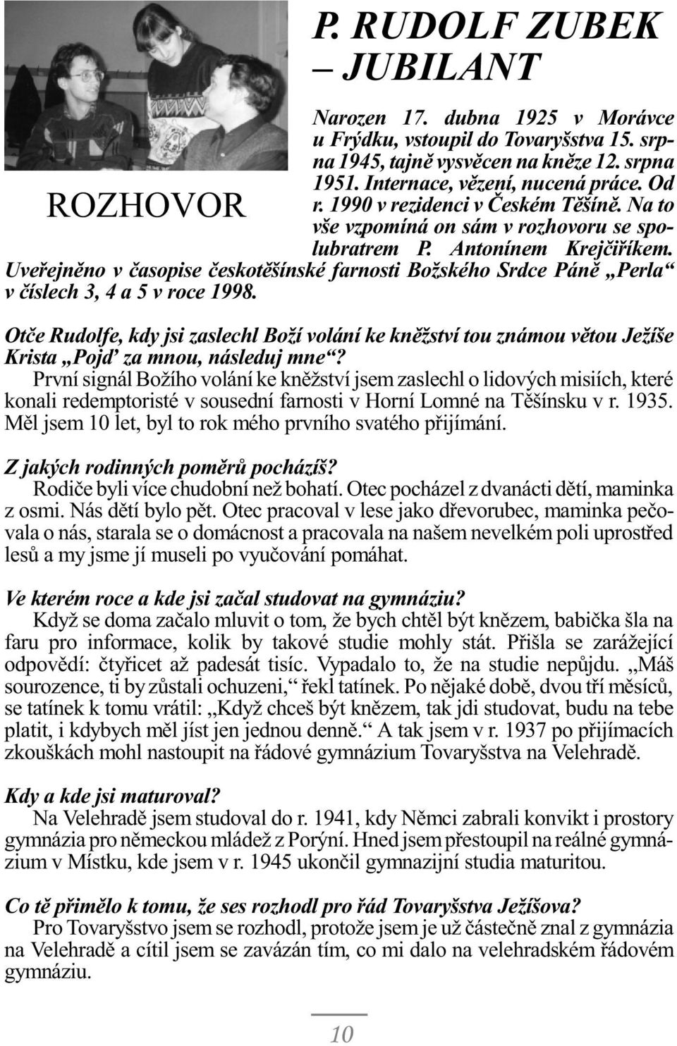 Uveøejnìno v èasopise èeskotìšínské farnosti Božského Srdce Pánì Perla v èíslech 3, 4 a 5 v roce 1998.