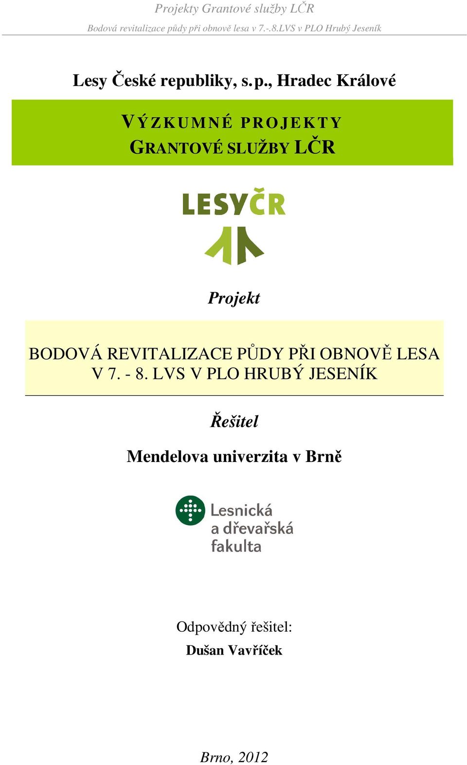 LČR Projekt BODOVÁ REVITALIZACE PŮDY PŘI OBNOVĚ LESA V 7. - 8.