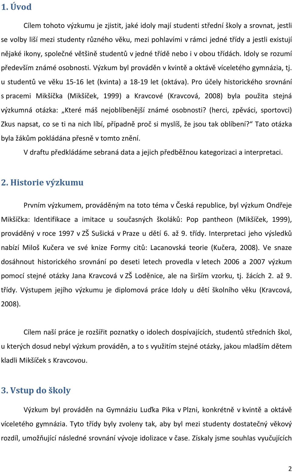 u studentů ve věku 15-16 let (kvinta) a 18-19 let (oktáva).