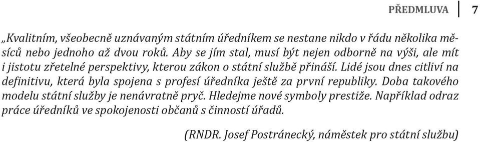 Lidé jsou dnes citliví na definitivu, která byla spojena s profesí úředníka ještě za první republiky.