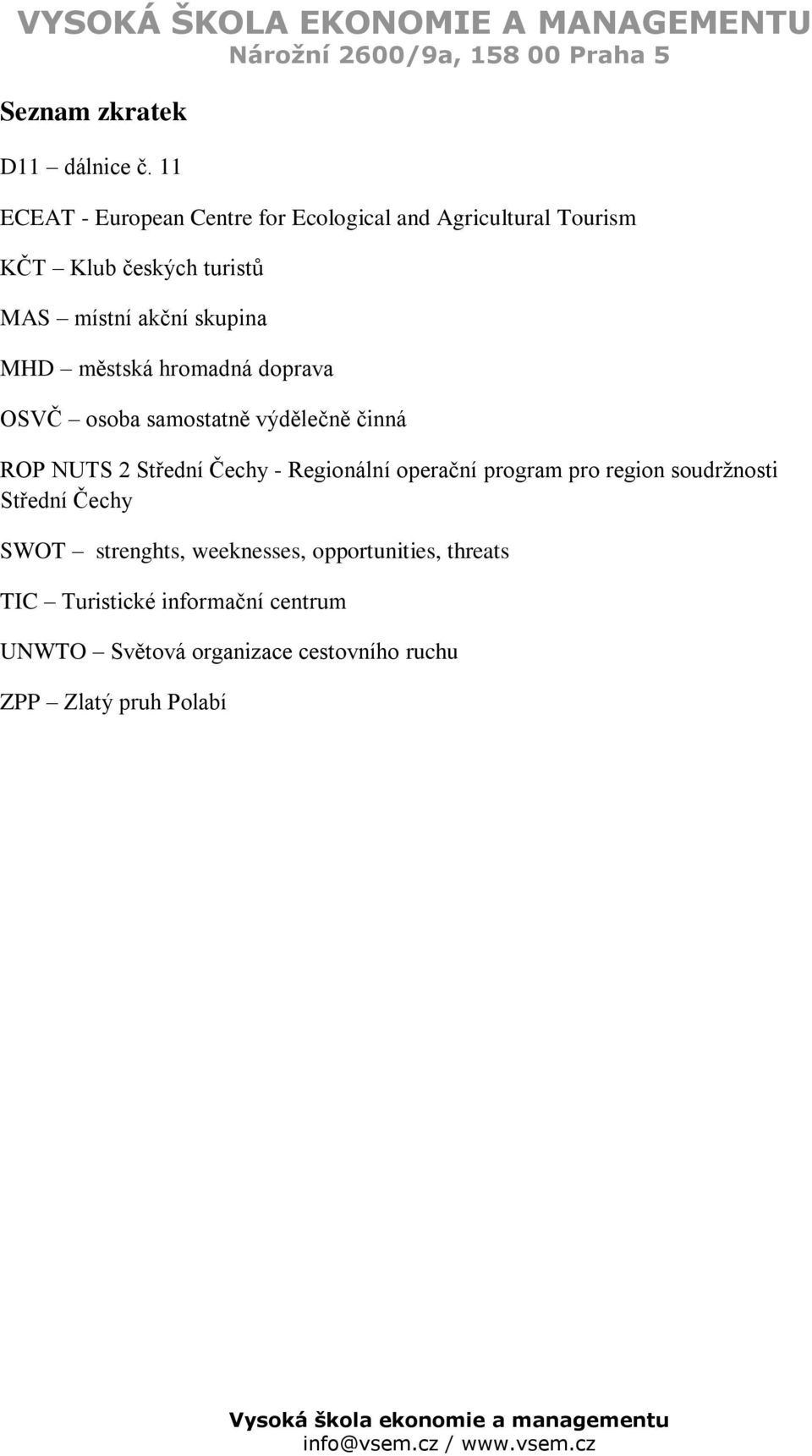 skupina MHD městská hromadná doprava OSVČ osoba samostatně výdělečně činná ROP NUTS 2 Střední Čechy - Regionální