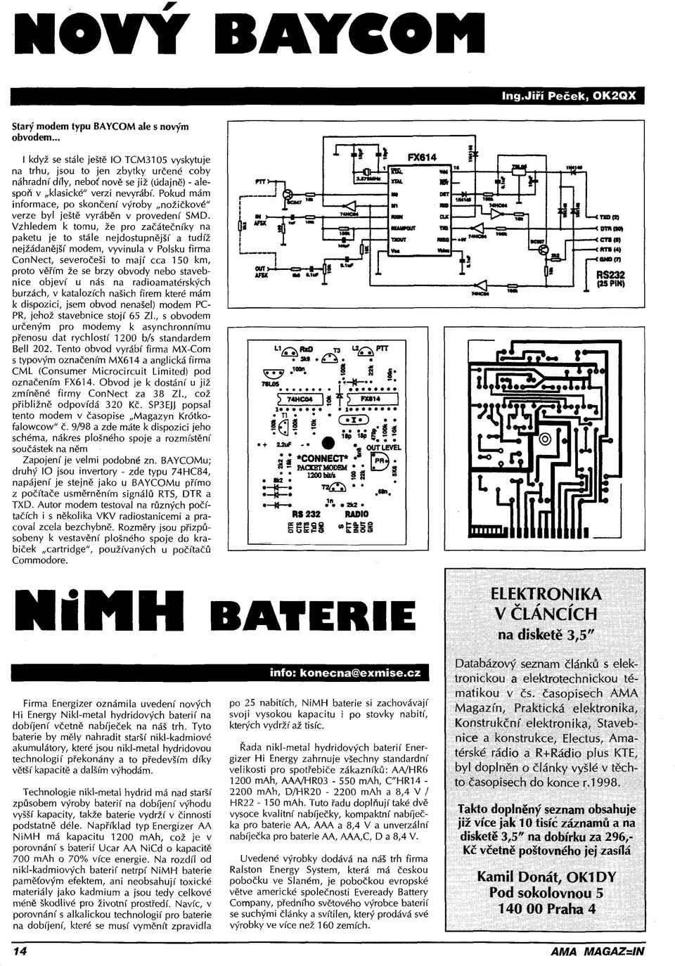 Pokud mám informace, po skončení výroby nožičkové" verze byl ještě vyráběn v provedení SMD.