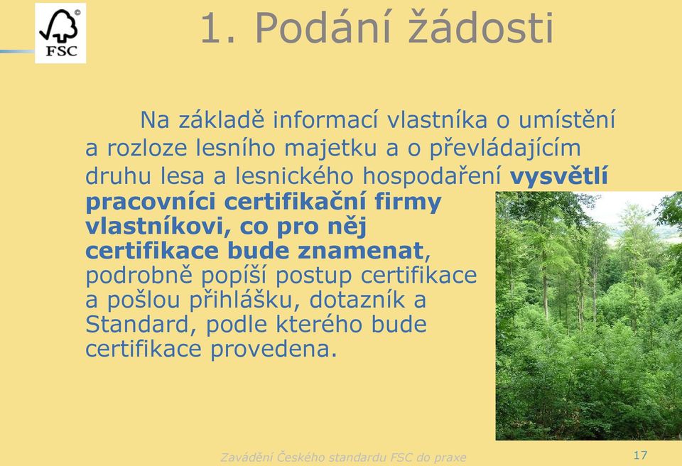 firmy vlastníkovi, co pro něj certifikace bude znamenat, podrobně popíší postup