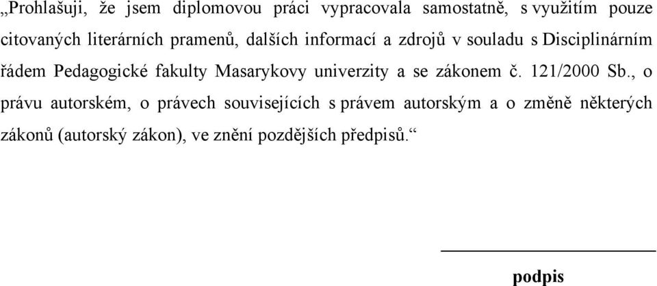 fakulty Masarykovy univerzity a se zákonem č. 121/2000 Sb.