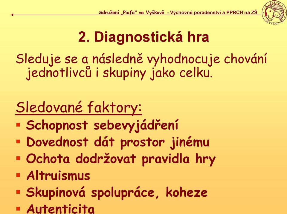 Autenticita Sdružení Piafa ve Vyškově - Výchovné poradenství a PPRCH na ZŠ 2.