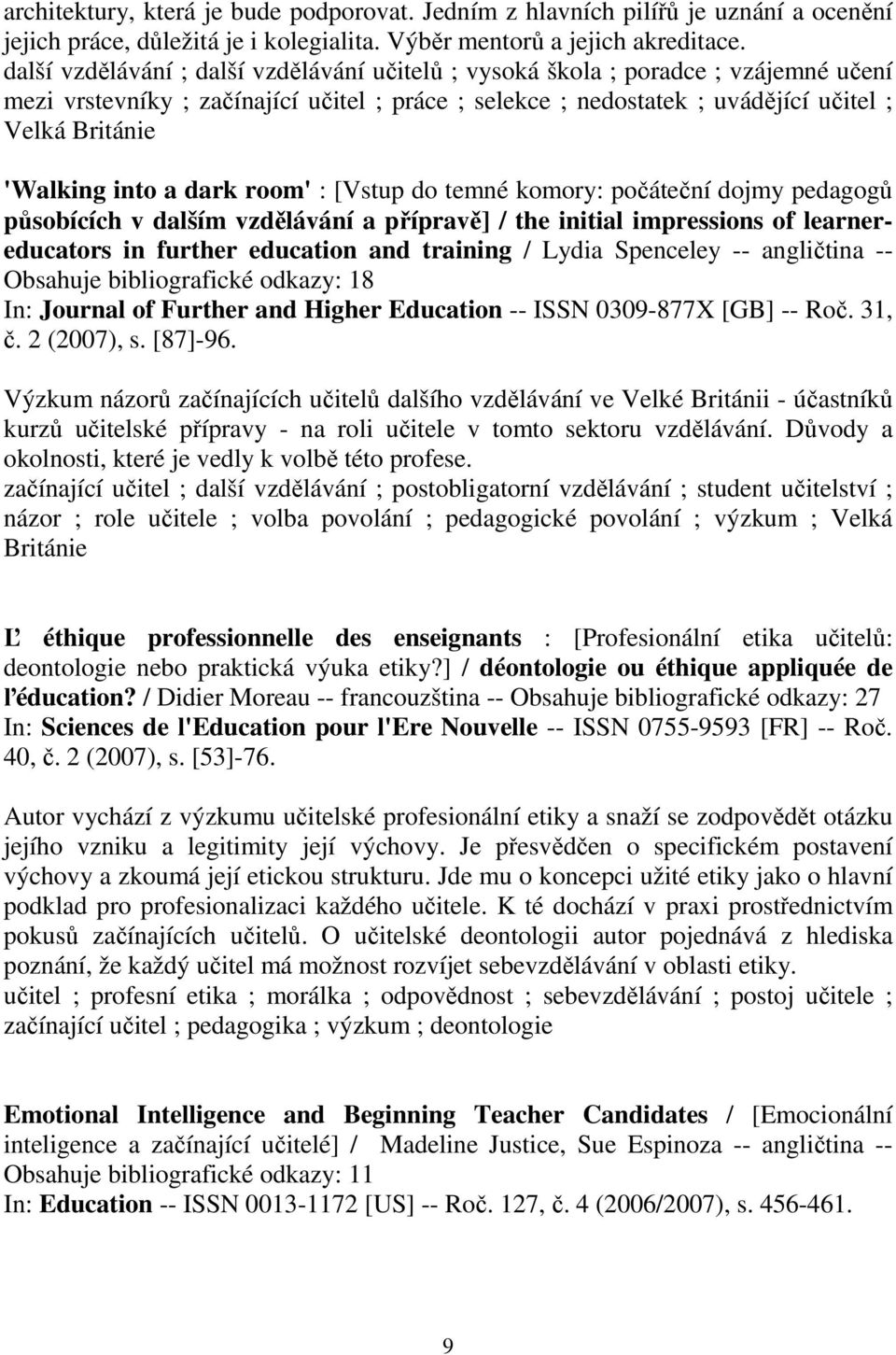 into a dark room' : [Vstup do temné komory: počáteční dojmy pedagogů působících v dalším vzdělávání a přípravě] / the initial impressions of learnereducators in further education and training / Lydia