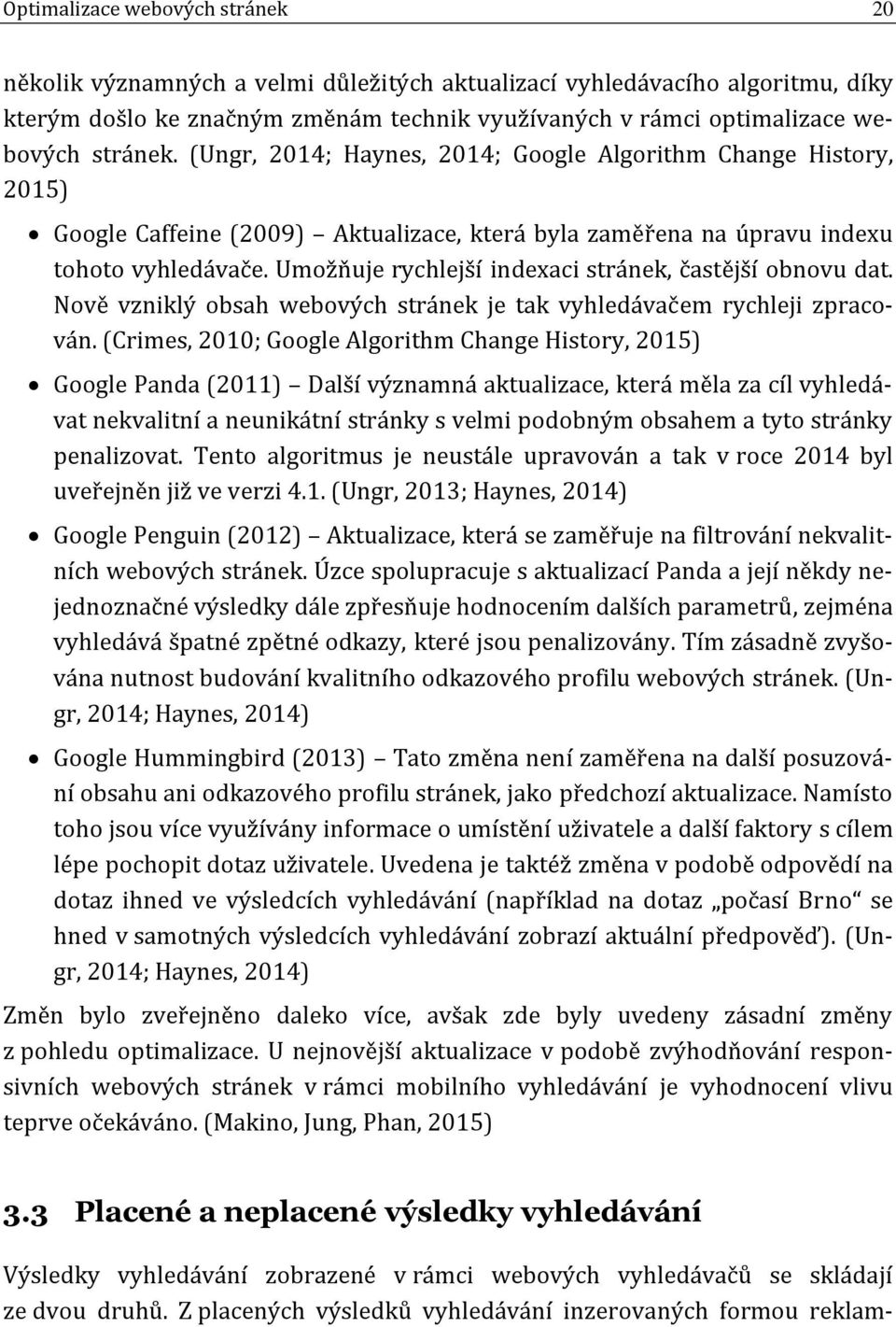 Umožňuje rychlejší indexaci stránek, častější obnovu dat. Nově vzniklý obsah webových stránek je tak vyhledávačem rychleji zpracován.