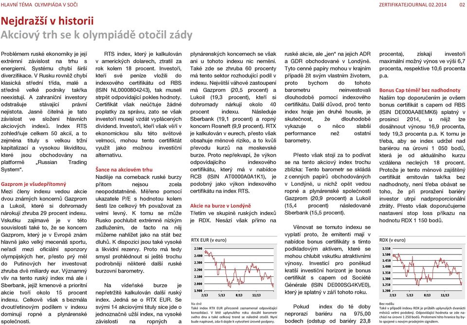 Jasně čitelná je tato závislost ve složení hlavních akciových indexů.