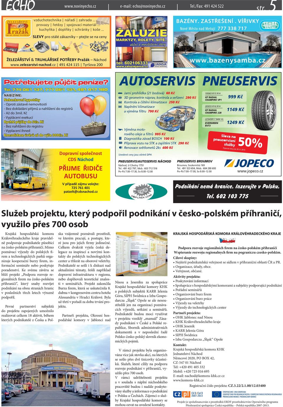 Kč CDS Náchod D AUTOBUSU d á o 725 761 401 cd chod c AUTOSERVIS PNEUSERVIS Jarní prohlídka (21 bodová) 60 Kè 3D geometrie náprav, kontrola a seøízení 290 Kè Kontrola a èištìní klimatizace 250 Kè