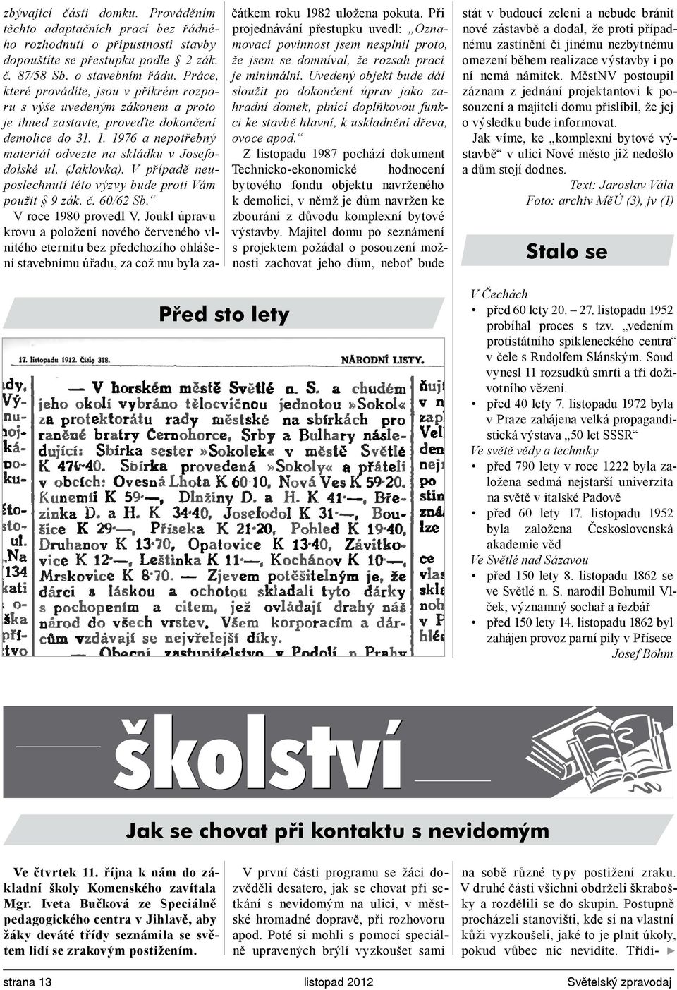 (Jaklovka). V případě neuposlechnutí této výzvy bude proti Vám použit 9 zák. č. 60/62 Sb. V roce 1980 provedl V.