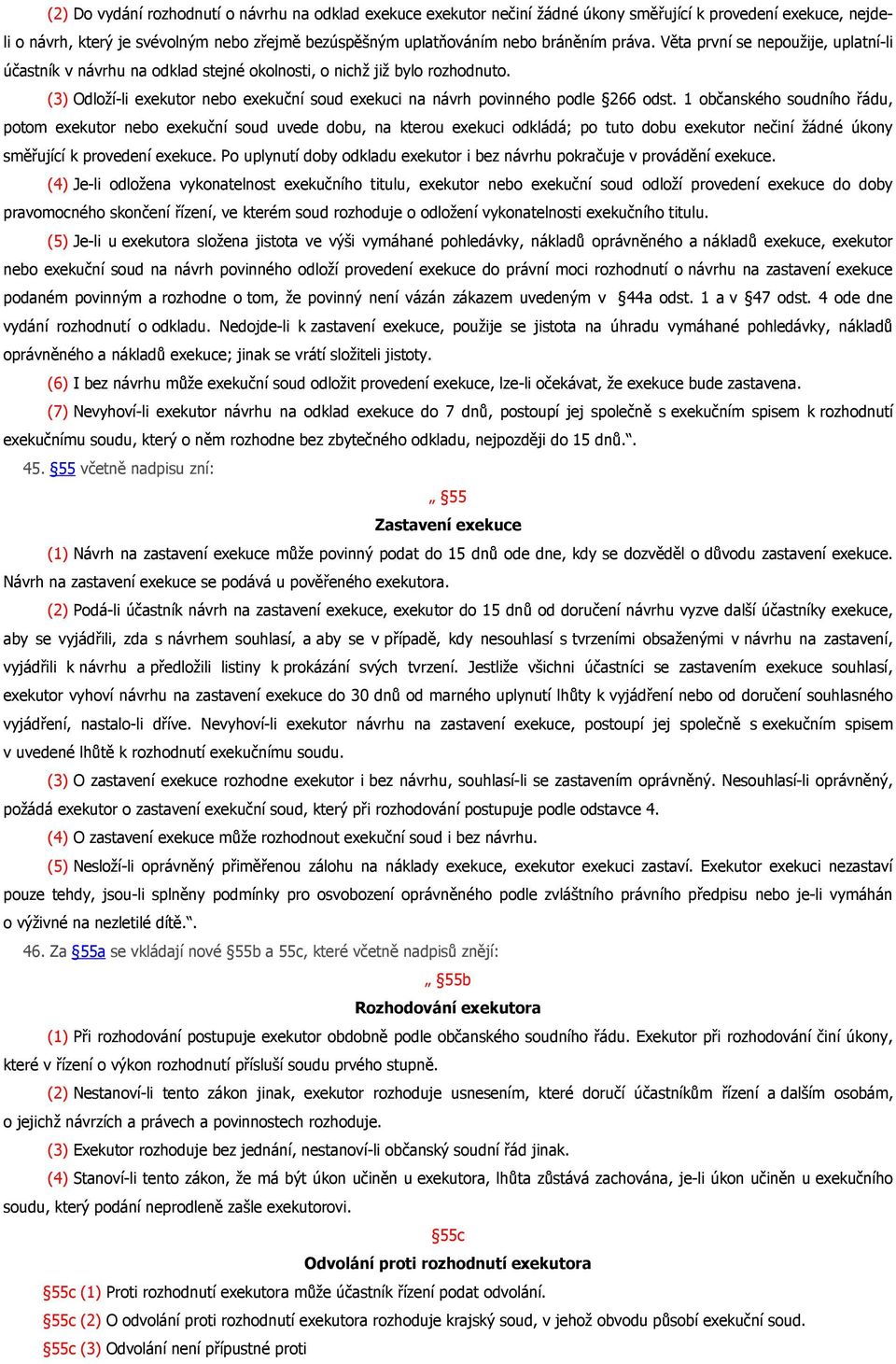 (3) Odloží-li exekutor nebo exekuční soud exekuci na návrh povinného podle 266 odst.