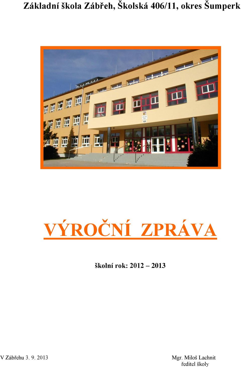 ZPRÁVA školní rok: 2012 2013 V