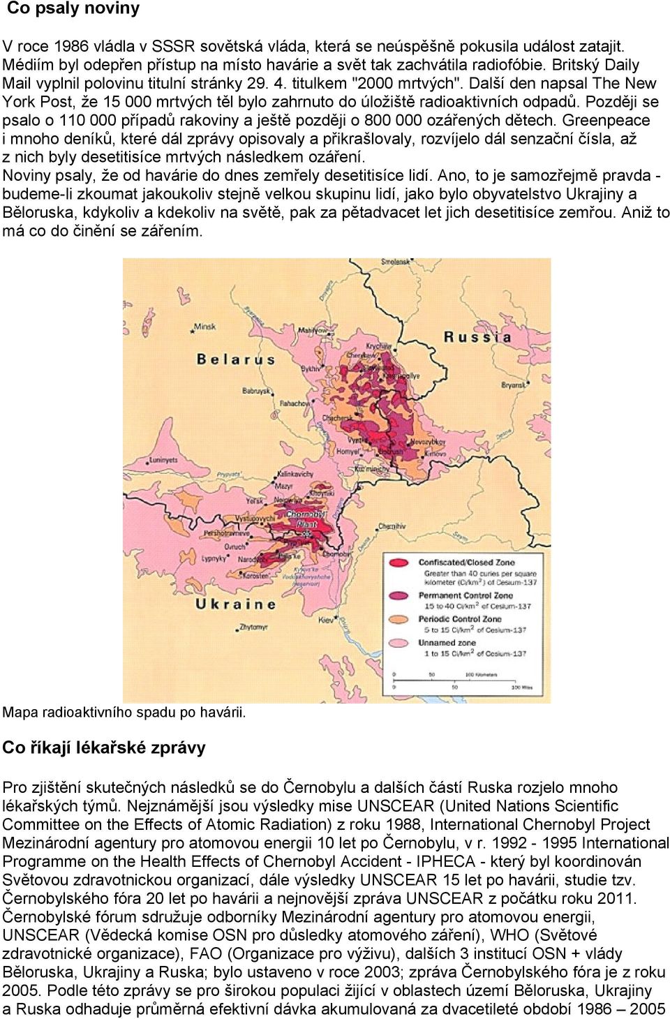 Později se psalo o 110 000 případů rakoviny a ještě později o 800 000 ozářených dětech.