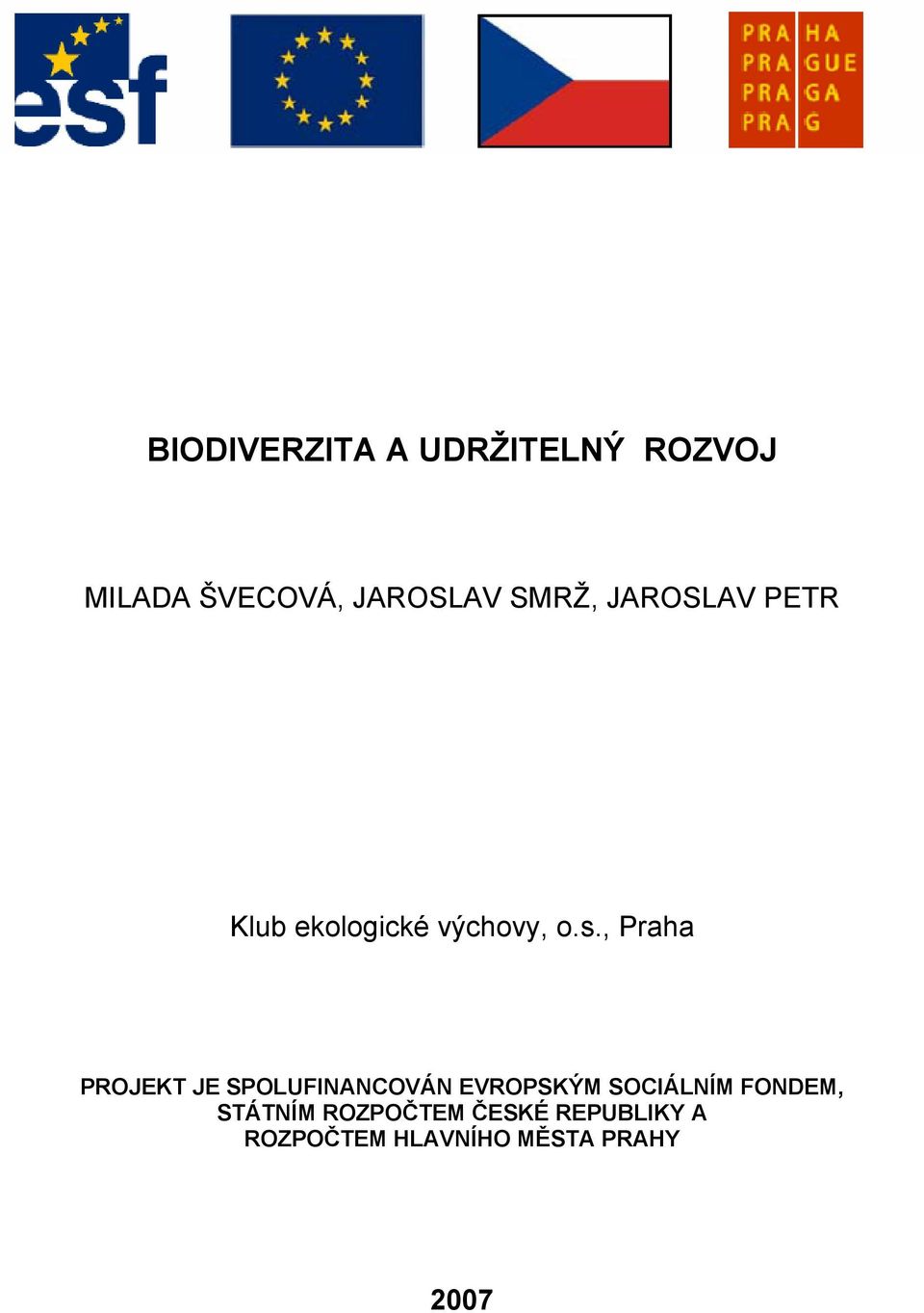 , Praha PROJEKT JE SPOLUFINANCOVÁN EVROPSKÝM SOCIÁLNÍM