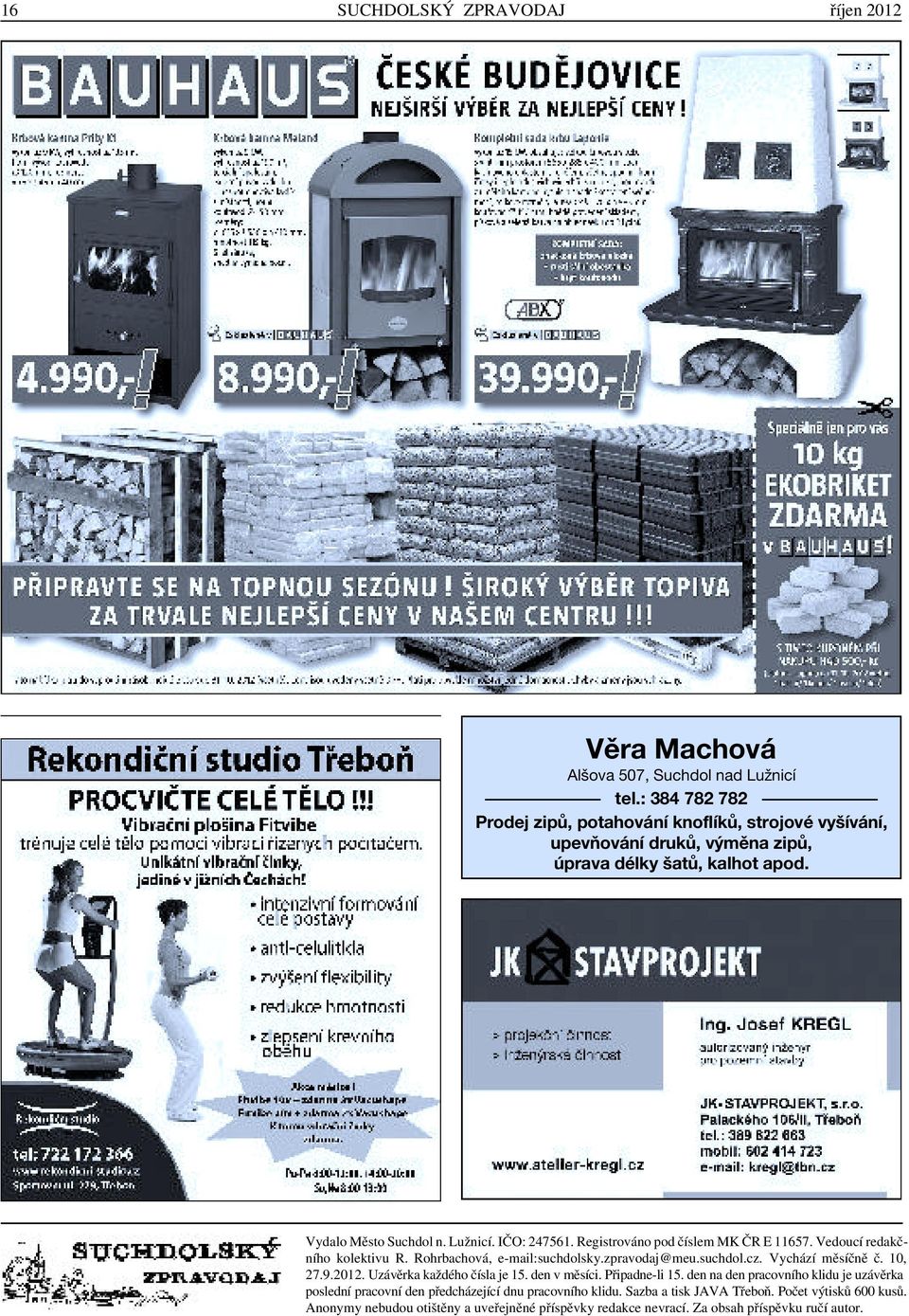 Registrováno pod číslem MK ČR E 11657. Vedoucí redakčního kolektivu R. Rohrbachová, e-mail:suchdolsky.zpravodaj@meu.suchdol.cz. Vychází měsíčně č. 10, 27.9.2012.