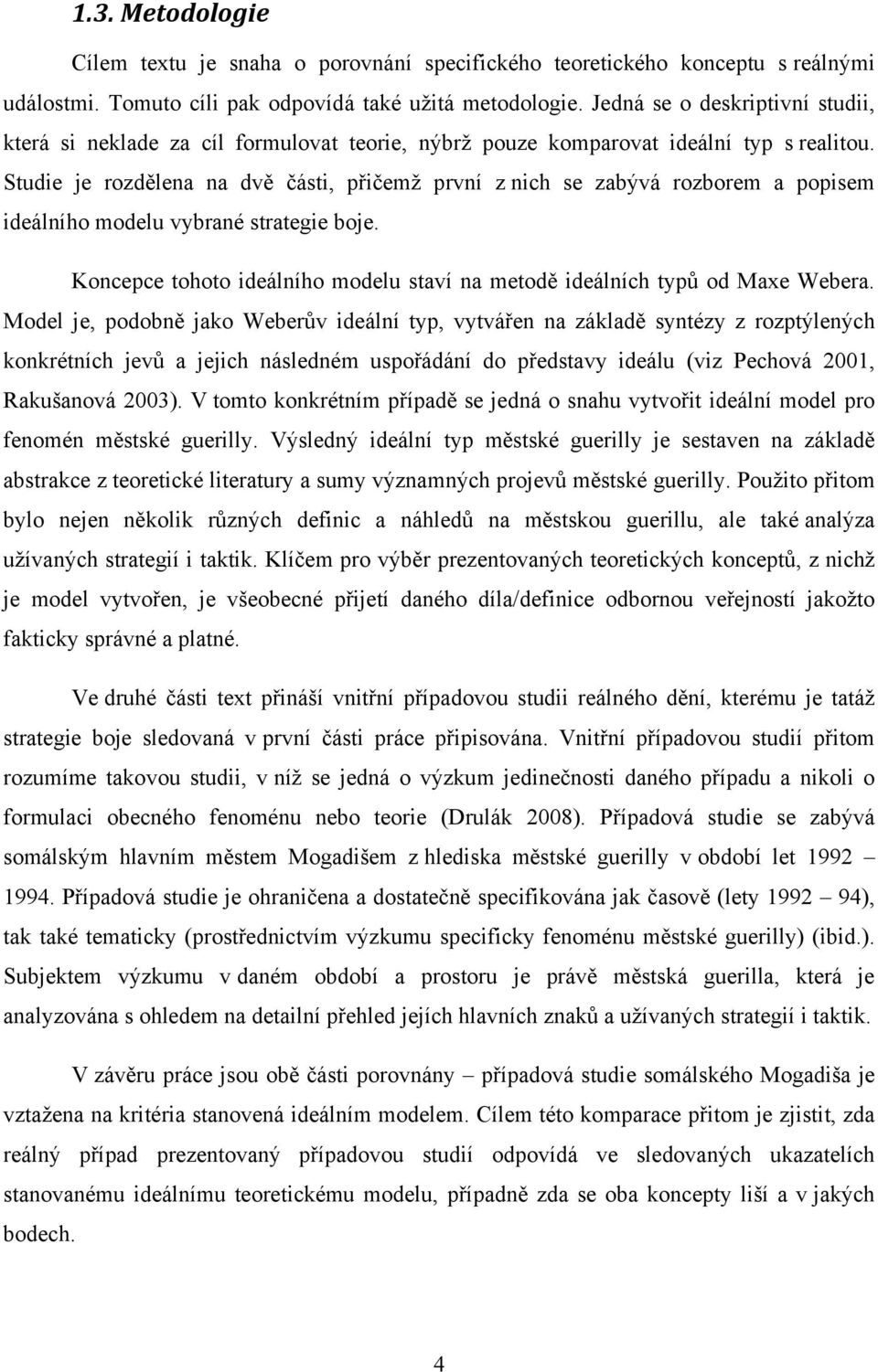 Studie je rozdělena na dvě části, přičemž první z nich se zabývá rozborem a popisem ideálního modelu vybrané strategie boje.